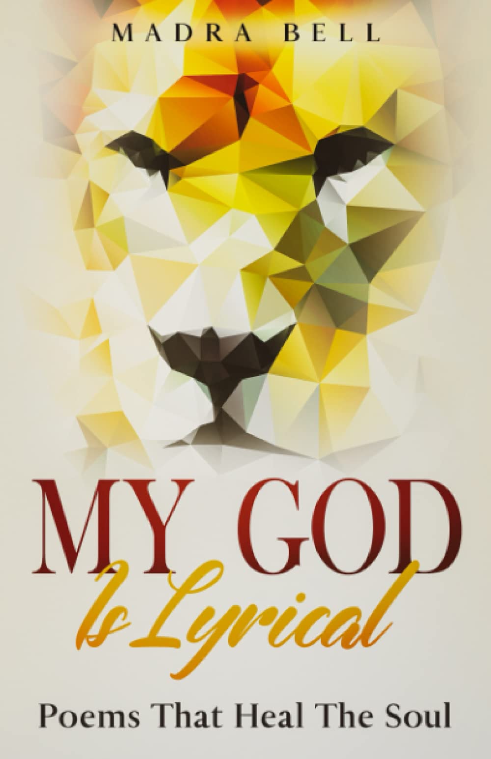 My God Is Lyrical: Poems That Heal The Soul