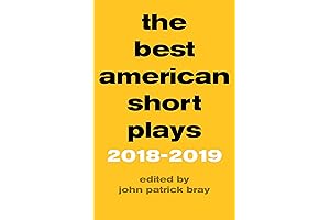 The Best American Short Plays 2018–2019: The Best Plays Published in the...