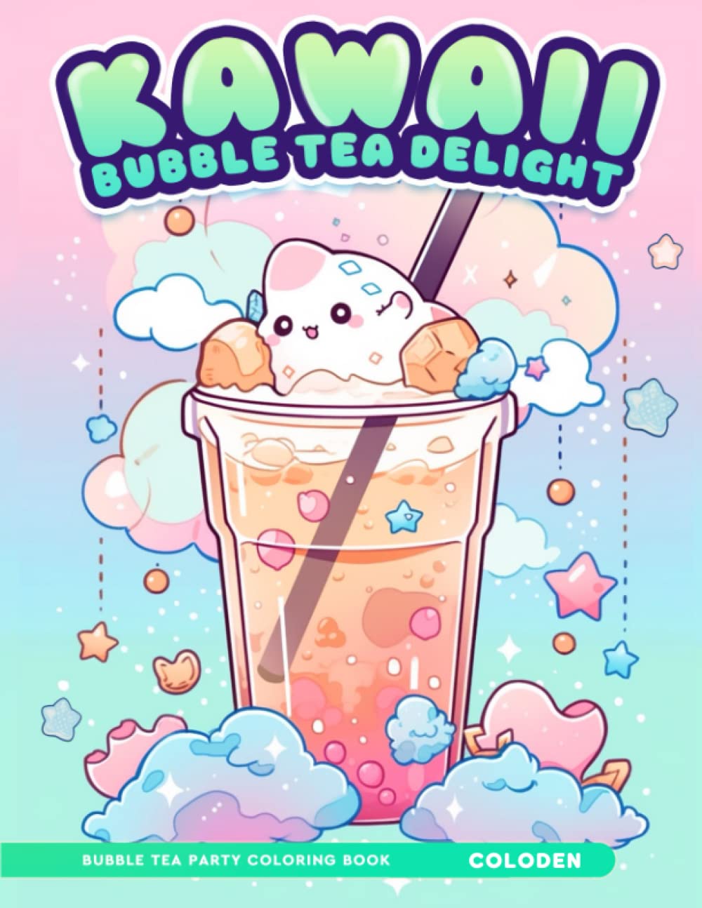 Kawaii Bubble Tea Delight Coloring Book: A Dreamy World of Bubble Tea Delights With Adorable Cute Illustrations For Stress Relief & Relaxation