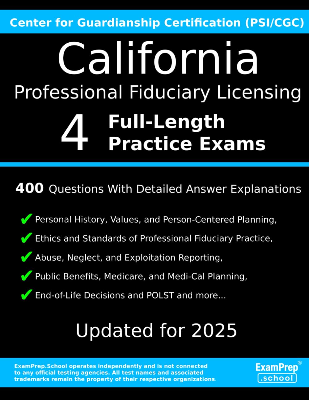 California Professional Guardianship / Fiduciary Licensing (PSI/CGC) Practice Exam Questions: 400 Questions with Detailed Explanations