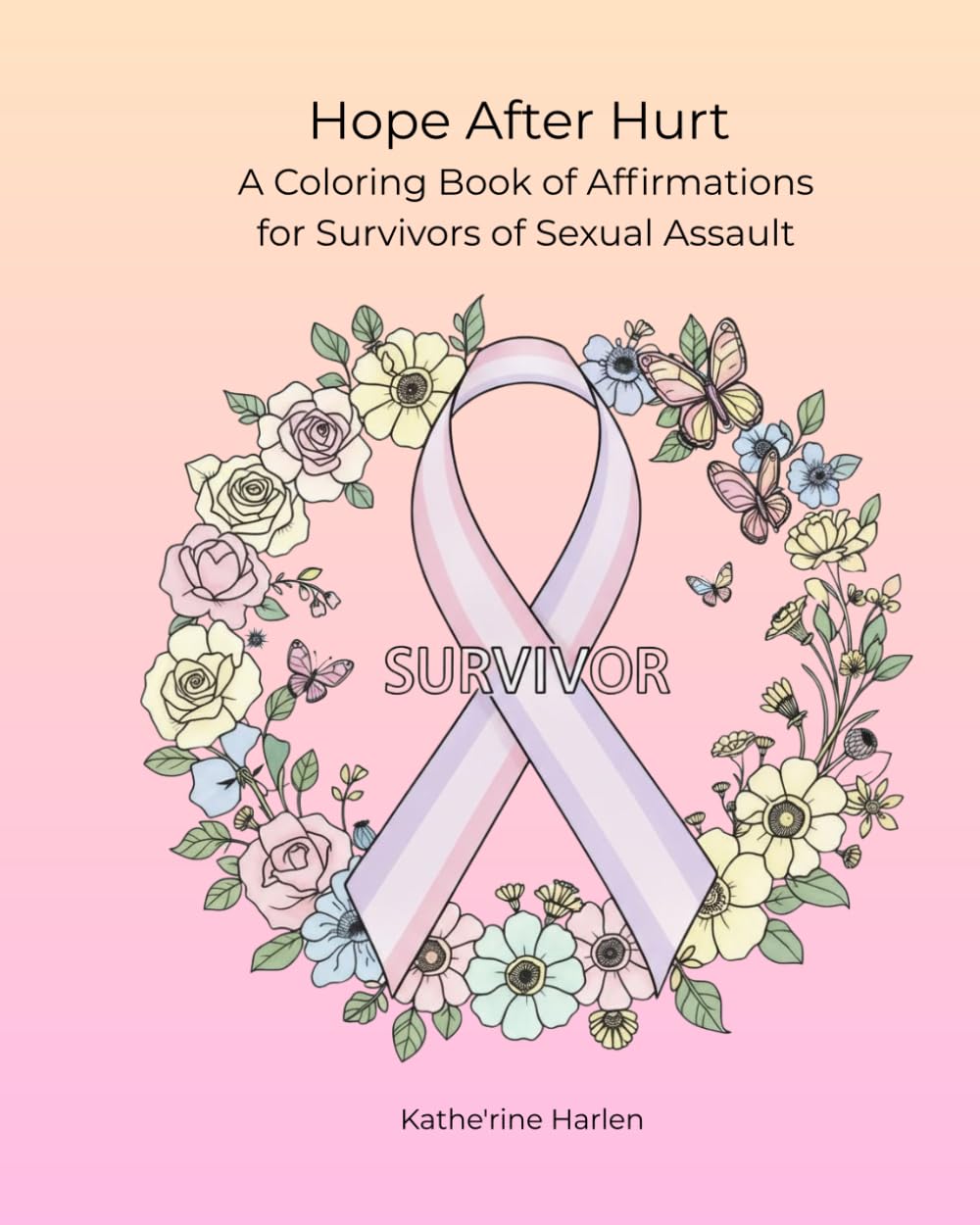 Hope After Hurt: A Coloring Book of Affirmations for Survivors of Sexual Assault