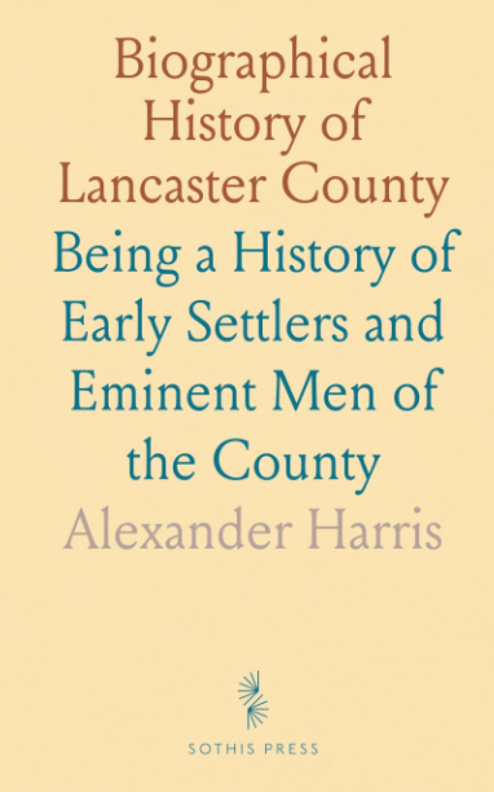 Biographical History of Lancaster County: Being a History of Early Settlers and Eminent Men of the County