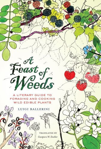 Compare Textbook Prices for A Feast of Weeds: A Literary Guide to Foraging and Cooking Wild Edible Plants Volume 38 California Studies in Food and Culture First Edition Edition ISBN 9780520270343 by Ballerini, Luigi,Della Casa, Giuliano,Doebler, Gianpiero W.,De Santis, Ada