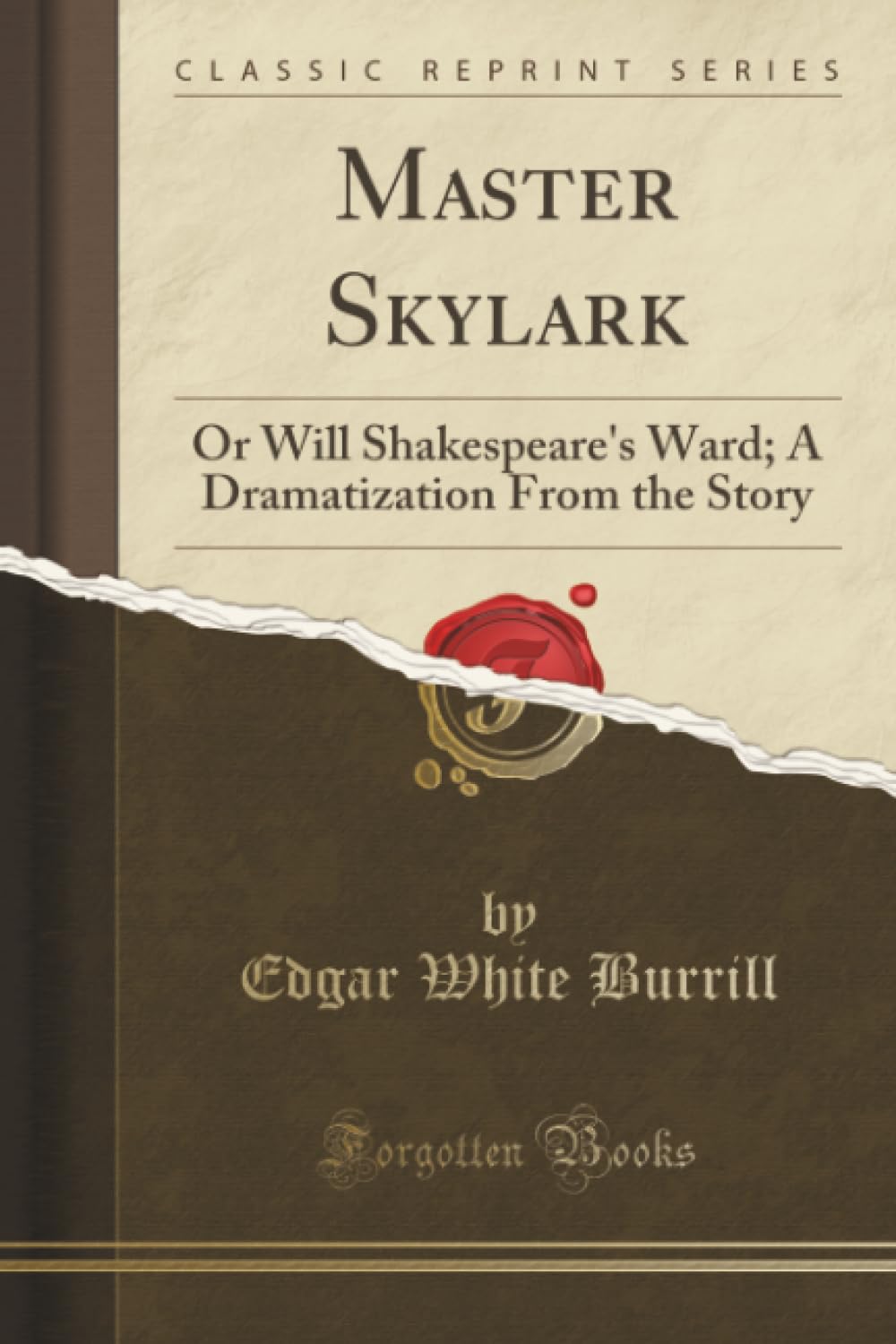 Master Skylark (Classic Reprint): Or Will Shakespeare's Ward; A Dramatization From the Story: Or Will Shakespeare's Ward; A Dramatization from the Story (Classic Reprint)
