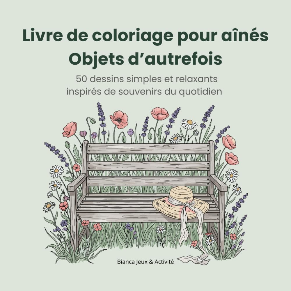 Livre de coloriage pour aînés — Objets d’autrefois: 50 dessins simples et relaxants inspirés de souvenirs du quotidien, Coloriage facile pour adultes et aînés — Objets vintage et nostalgie