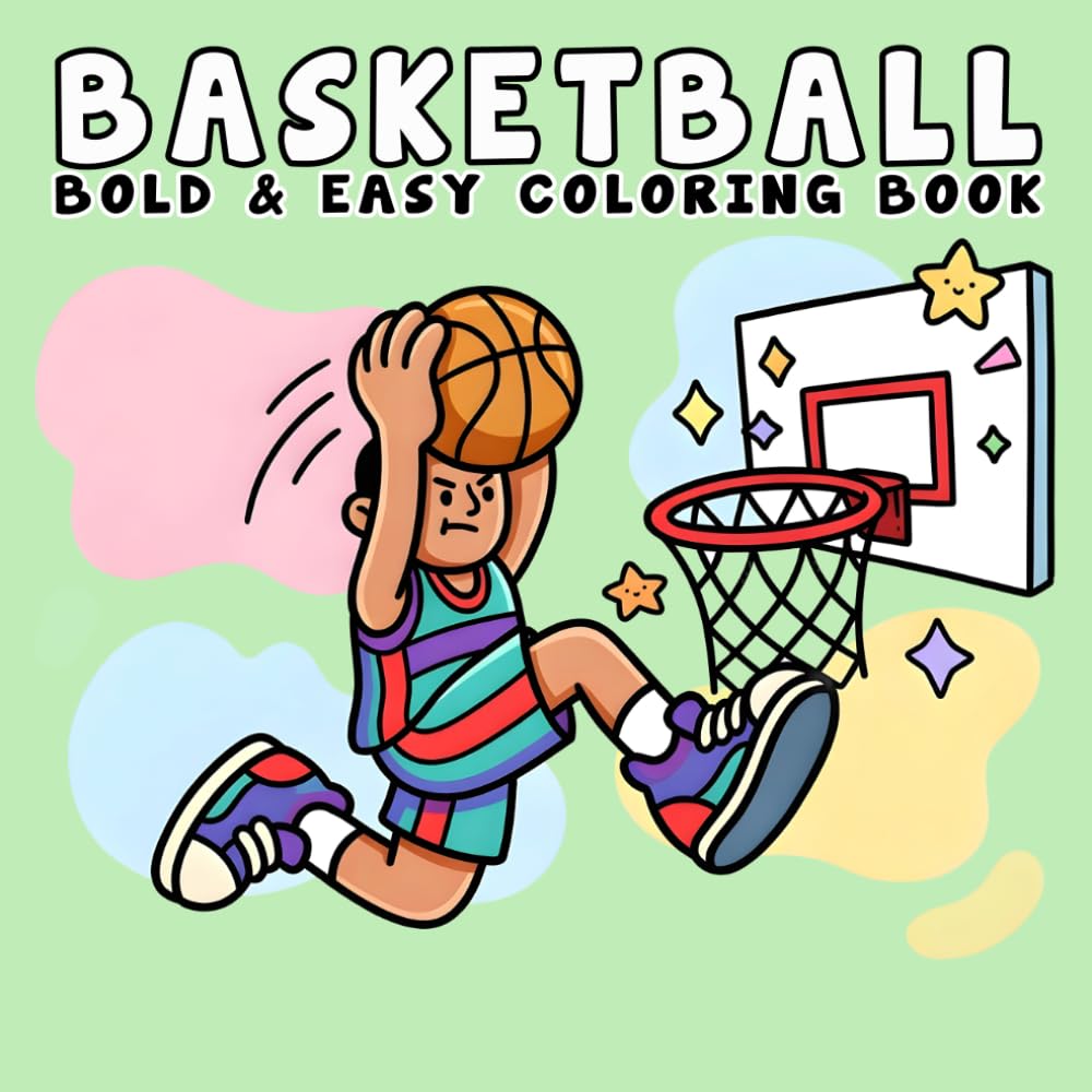Basketball Coloring Book: Bold and Easy, Simple and Big Designs for Adults and Teens with Fun and Simple Basketball Scenes for Relaxation