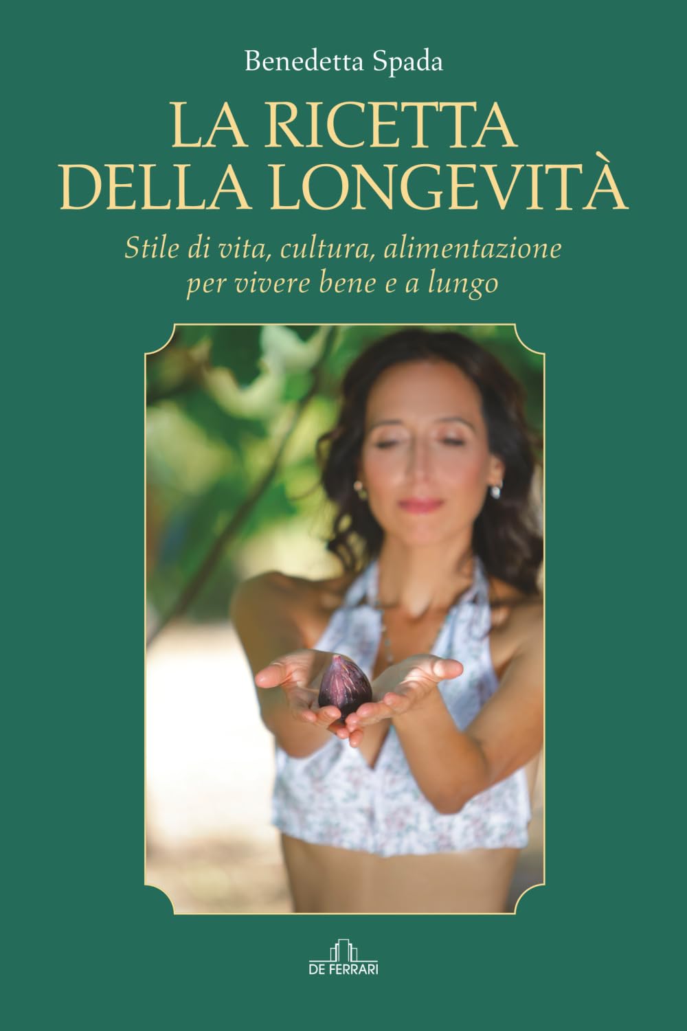 La ricetta della longevità: Stile di vita, cultura, alimentazione per vivere bene e a lungo