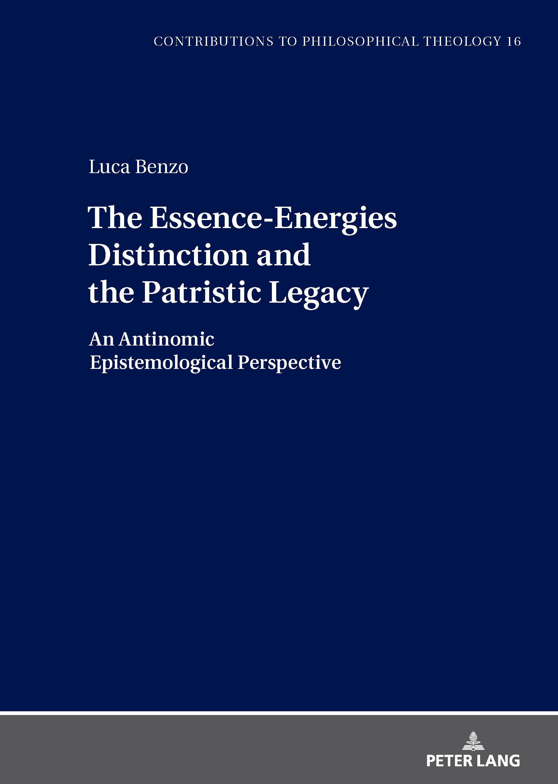 The Essence-Energies Distinction and the Patristic Legacy: An Antinomic Epistemological Perspective: 16 (Contributions to Philosophical Theology)