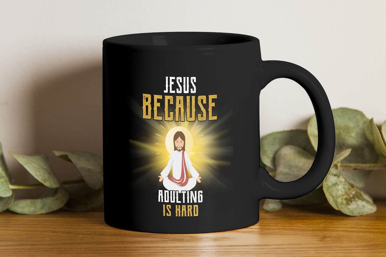 Coffee Mug Jesus Because Is Hard Funny Gifts For , Family, Coworker, Father, Mother On Holidays, New Year, Birthday Cup 269891