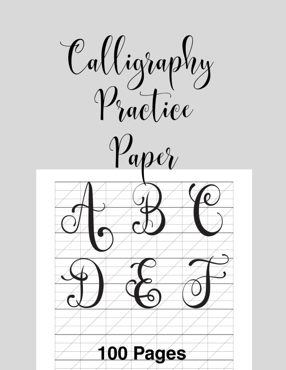 Calligraphy Practice Paper: A Slanted Guide Workbook for Beginners, Kids, Teens, and Adults to Improve Handwriting and Lettering Skills