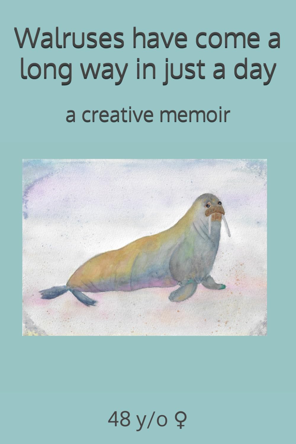 Walruses have come a long way in just a day: a creative memoir