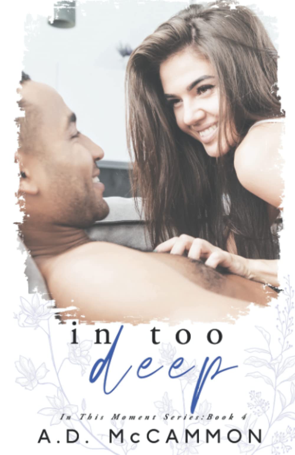 In Too Deep: A Second Chance Romance (In This Moment)