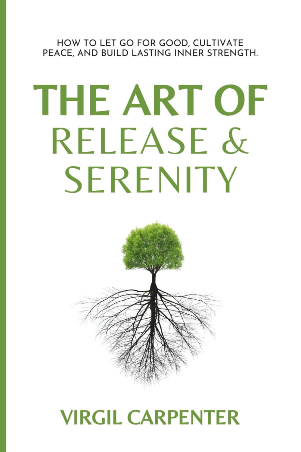 The Art of Release & Serenity: How to Let Go for Good, Cultivate Peace, and Build Lasting Inner Strength.