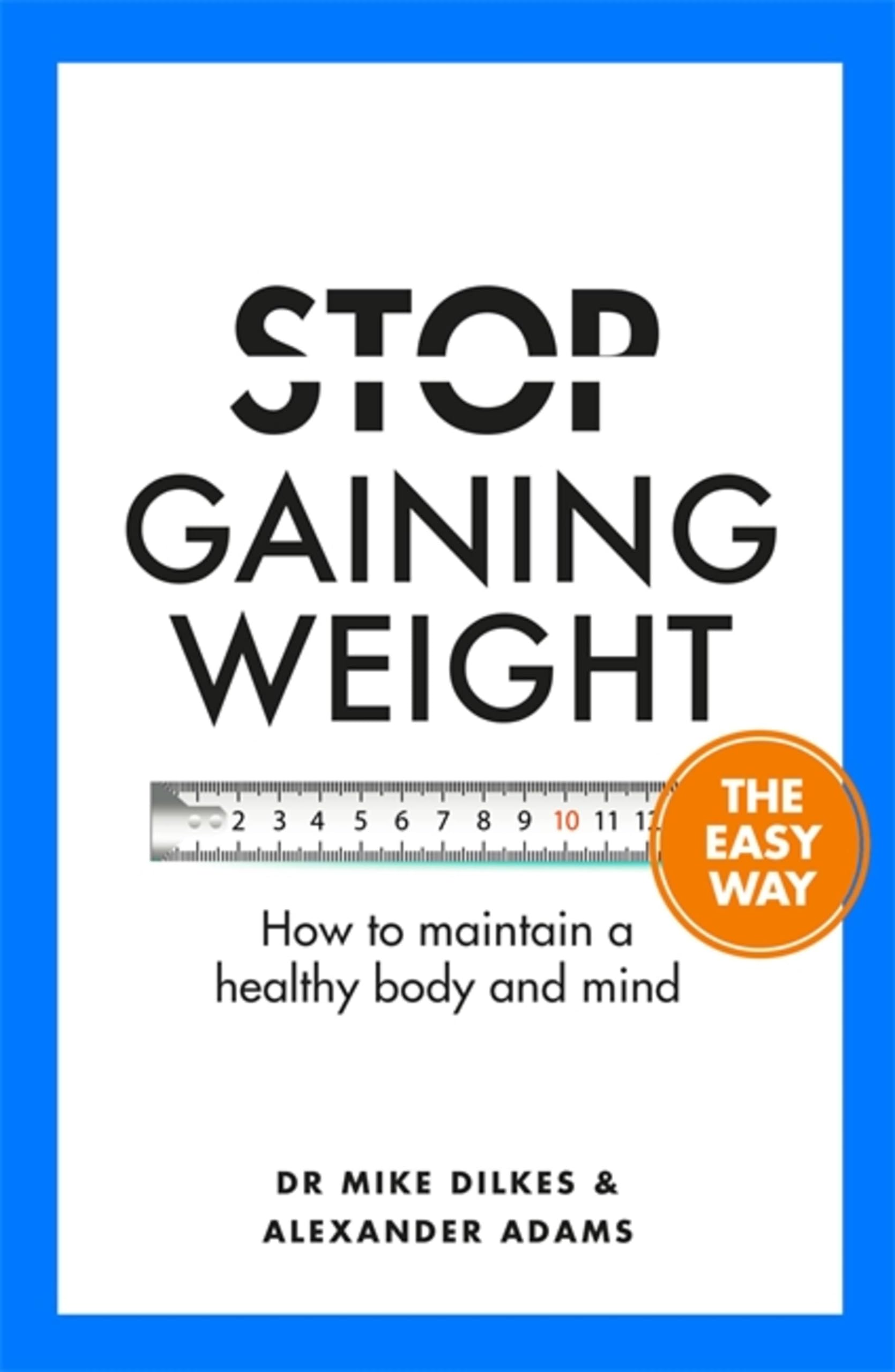 Stop Gaining Weight The Easy Way: How to maintain a... - Adams, Alexander