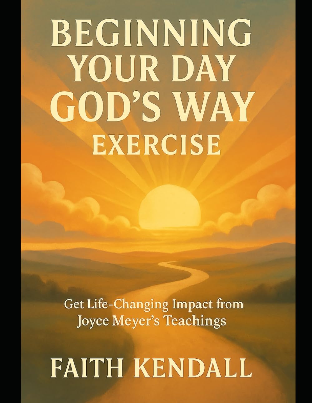 Beginning Your Day God’s Way Exercise: Get Life-Changing Impact from Joyce Meyer’s Teachings