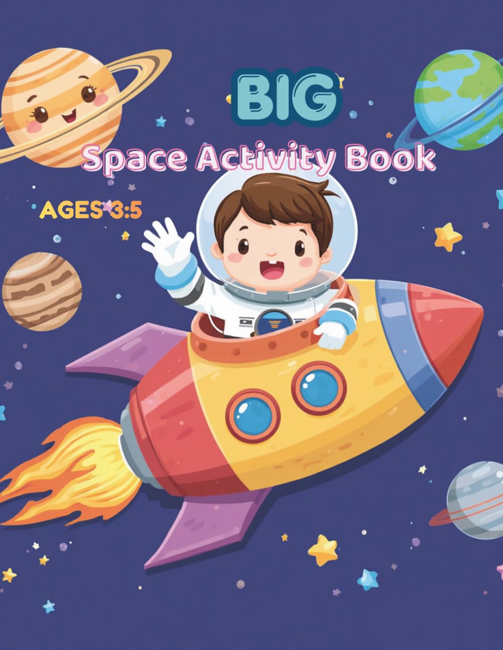 Big Space Activity Book For kids 3-5: Fun Space Learning Activities for Preschoolers Featuring Tracing Counting Mazes Matching Drawing Coloring and Early Learning Games