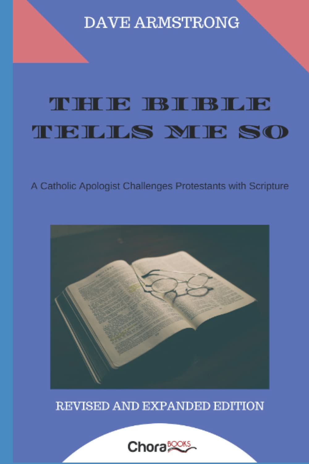 The Bible Tells Me So: A Catholic Apologist Challenges Protestants with Scripture