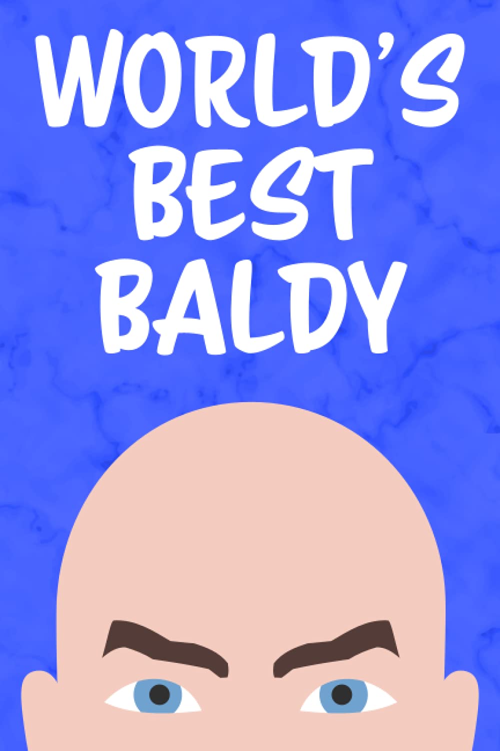 World's Best Baldy Notebook: Funny Bald Guy Gift Which Can Make a Great Bald Gag Gift