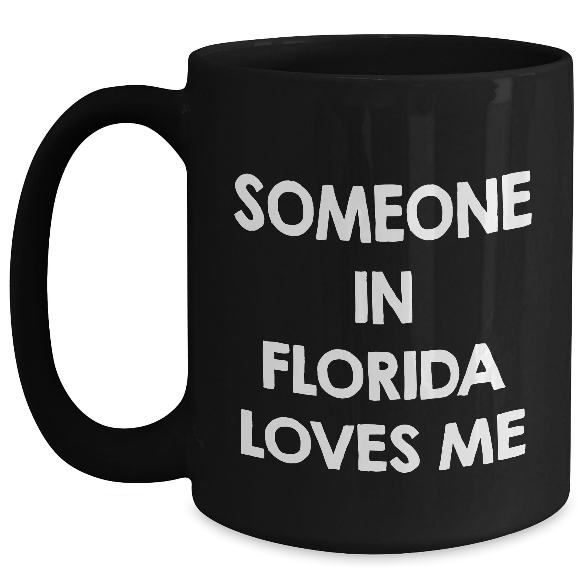 Someone in Florida Loves Me Funny Florida Gifts for Men and Women Black Coffee Mug 11oz or — funny ceramic mug from ShopProudGifts
