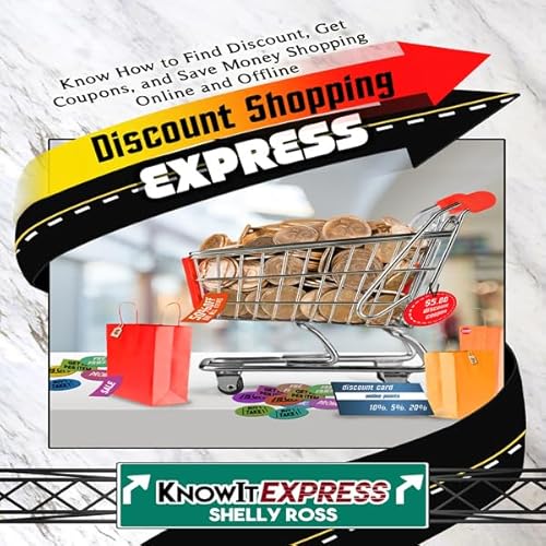 Couverture de Discount Shopping Express: Know How to Find Discount, Get Coupons, and Save Money Shopping Online and Offline