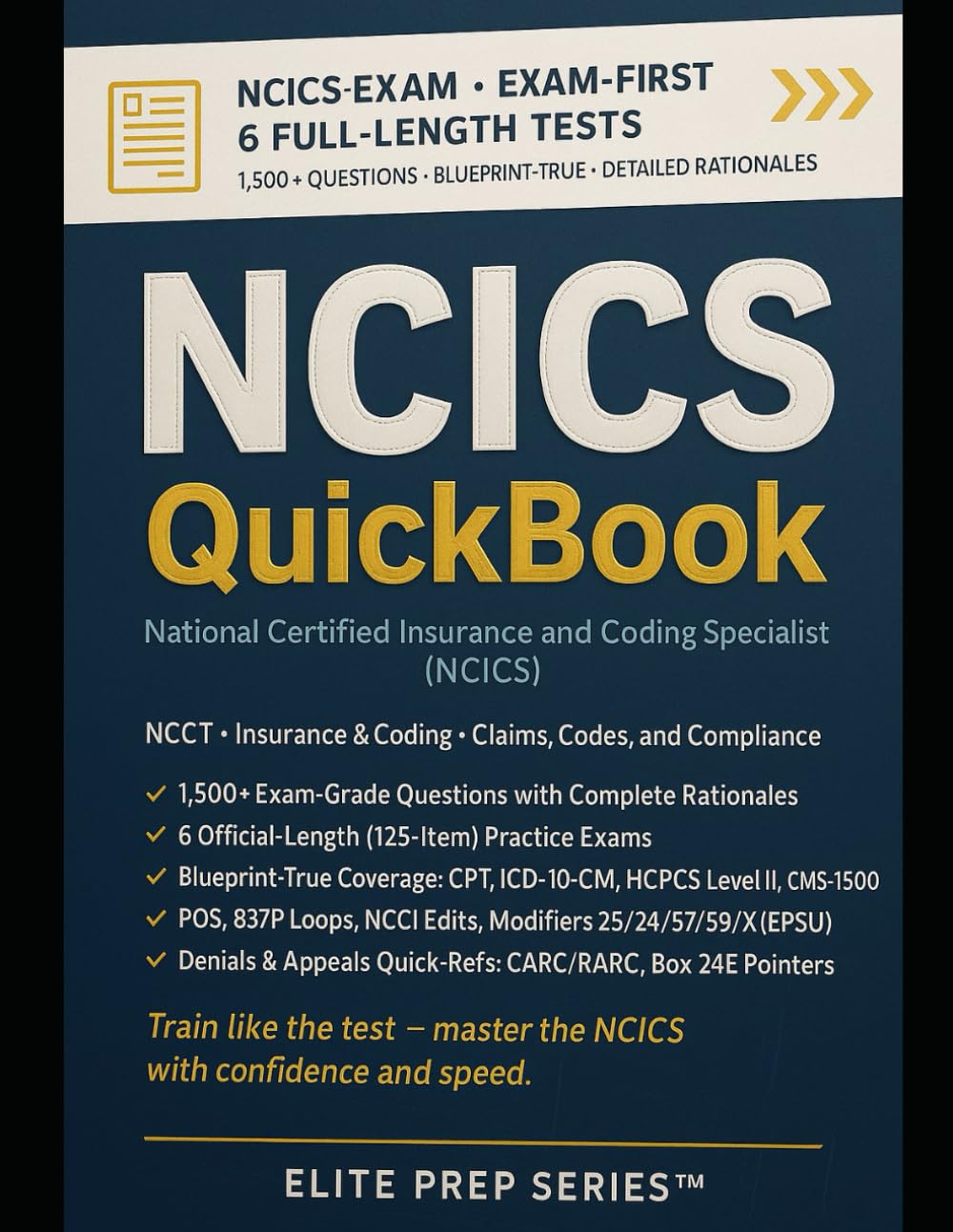 NCICS QUICKBOOK 2026–2027: 1500+ EXAM-GRADE QUESTIONS, DETAILED EXPLANATIONS, 6 OFFICIAL-LENGTH EXAMS—NO CRASH COURSE REVIEW NEEDED — NATIONAL CERTIFIED INSURANCE AND CODING SPECIALIST (NCICS)