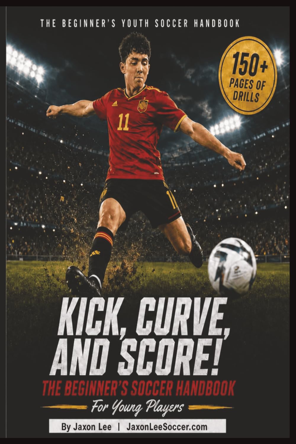 Kick, Curve and Score: The Beginner's Soccer Handbook
