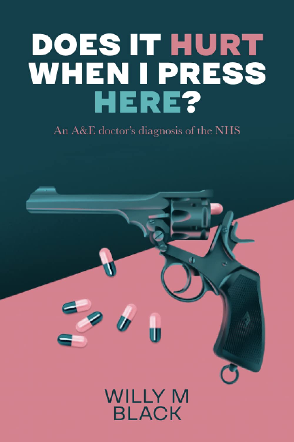 Does It Hurt When I Press Here?: An A&E doctor's diagnosis of the NHS: 1