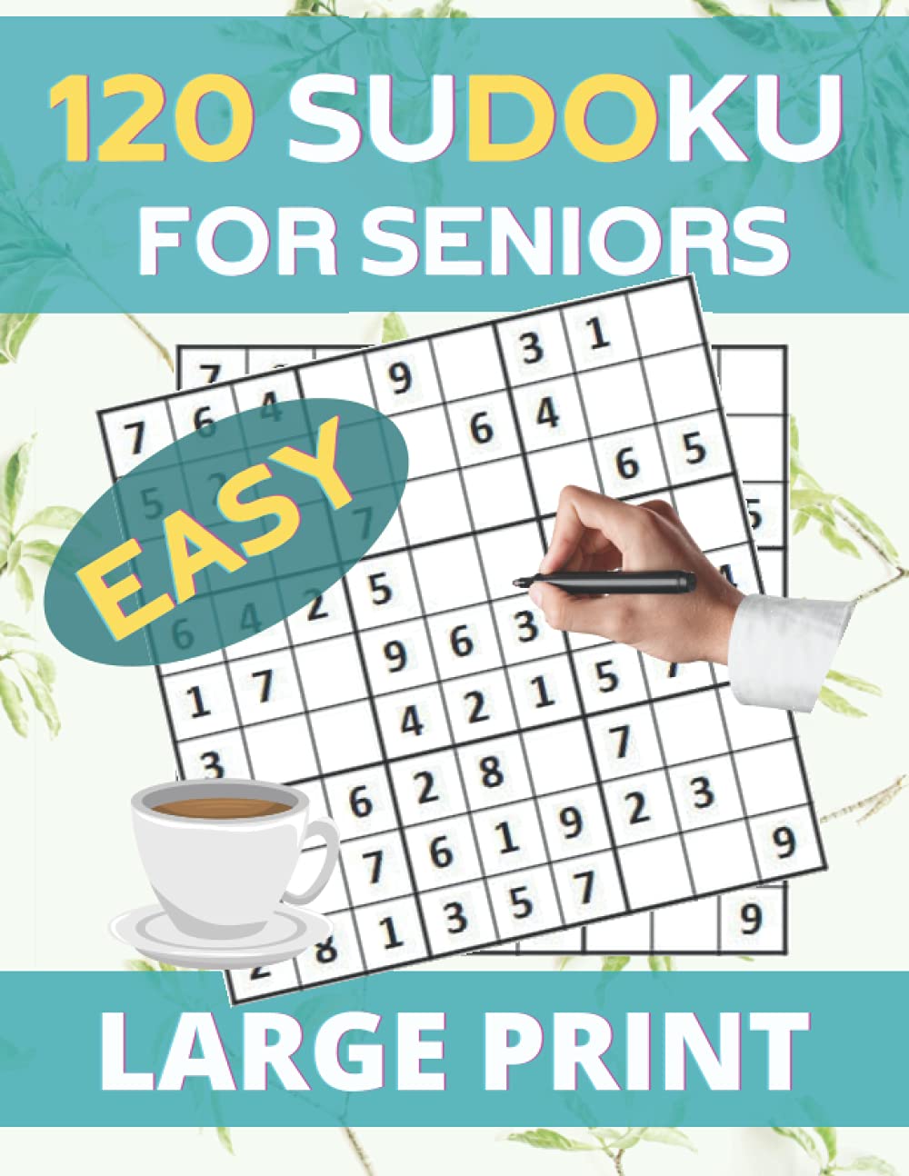 LARGE PRINT Easy Sudoku For Seniors: 120 Large Print Easy Sudoku Puzzles with Solutions