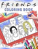 Friends Coloring Book: Great Gift For Adults Who Love Friends TV Show With High Quality Images