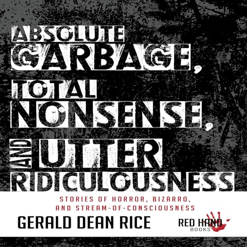Absolute Garbage, Total Nonsense, and Utter Ridiculousness by Gerald Dean Rice episode artwork