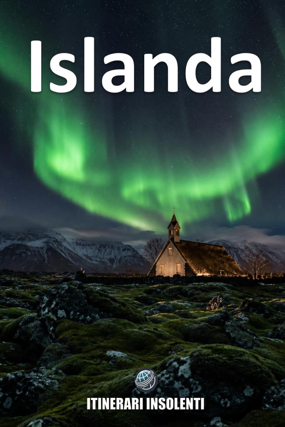 Islanda - Itinerari Insolenti: Itinerario nella Terra del Fuoco, del Ghiaccio e dell'Insolenza