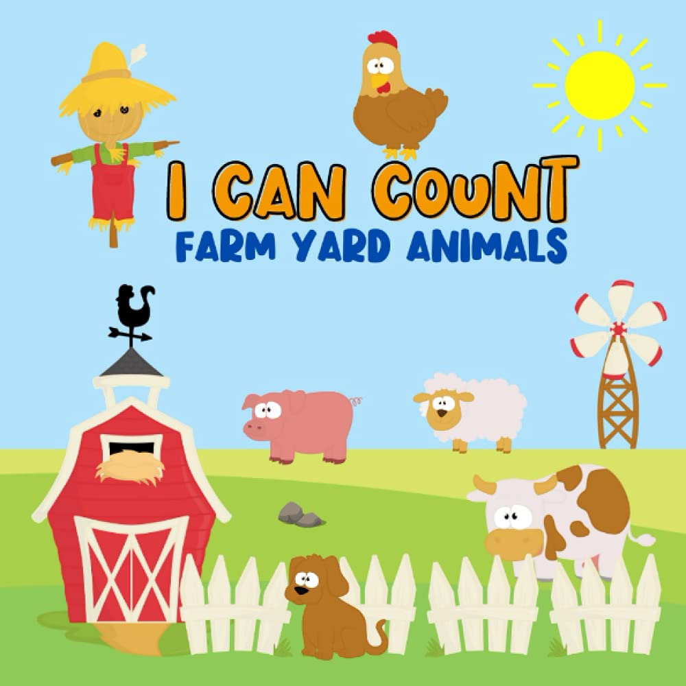 I Can Count Farm Yard Animals: Fun Colorful Counting Book For Kids To Learn Numbers: Counting Farm Animals