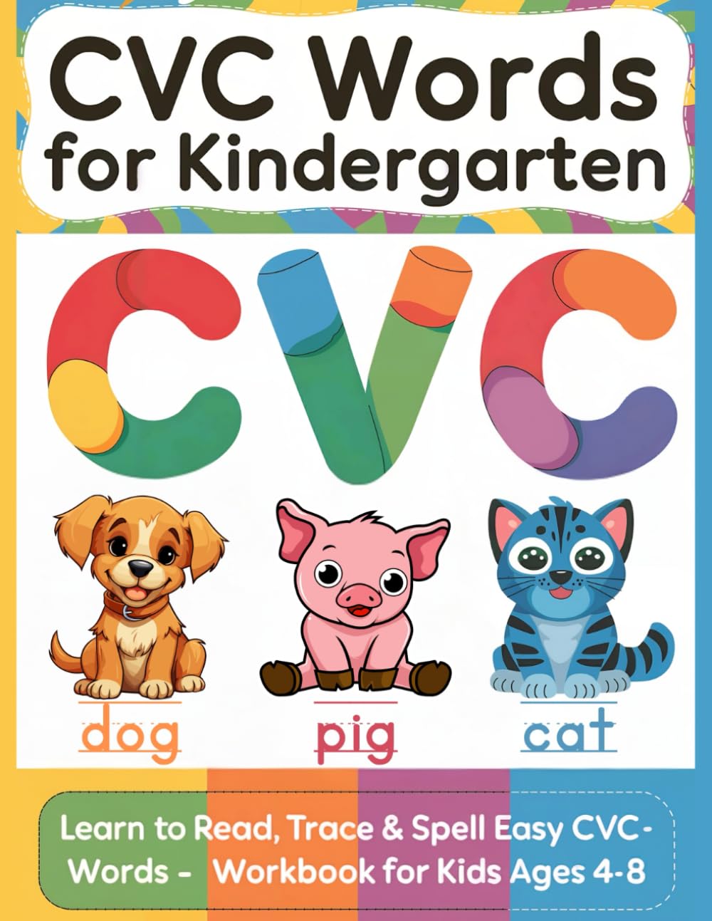 CVC Words for Kindergarten: Learn to Read, Trace & Spell Easy CVC Words - Phonics Workbook for Kids Ages 4-8