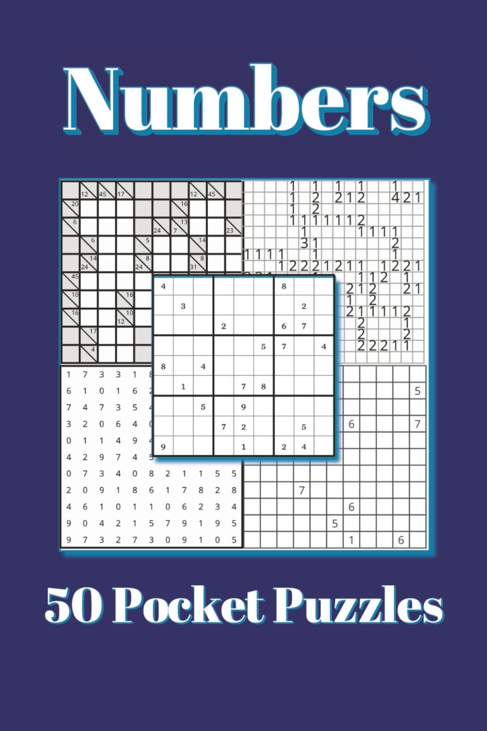 Numbers Pocket Puzzle Book: 50 Pocket Size Puzzles - Kakuro, MineFinder, Number Search, Nurikabe, & Sudoku | 4x6 inches (Numbers Pocket Size Puzzle Books 4x6 inches)
