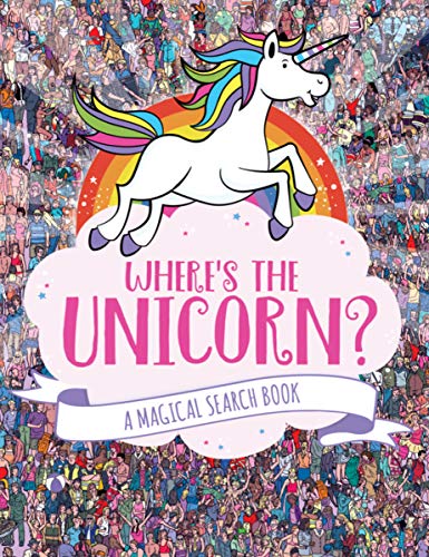 Where's the Unicorn?: A Magical Search Book (A Remarkable Animals...