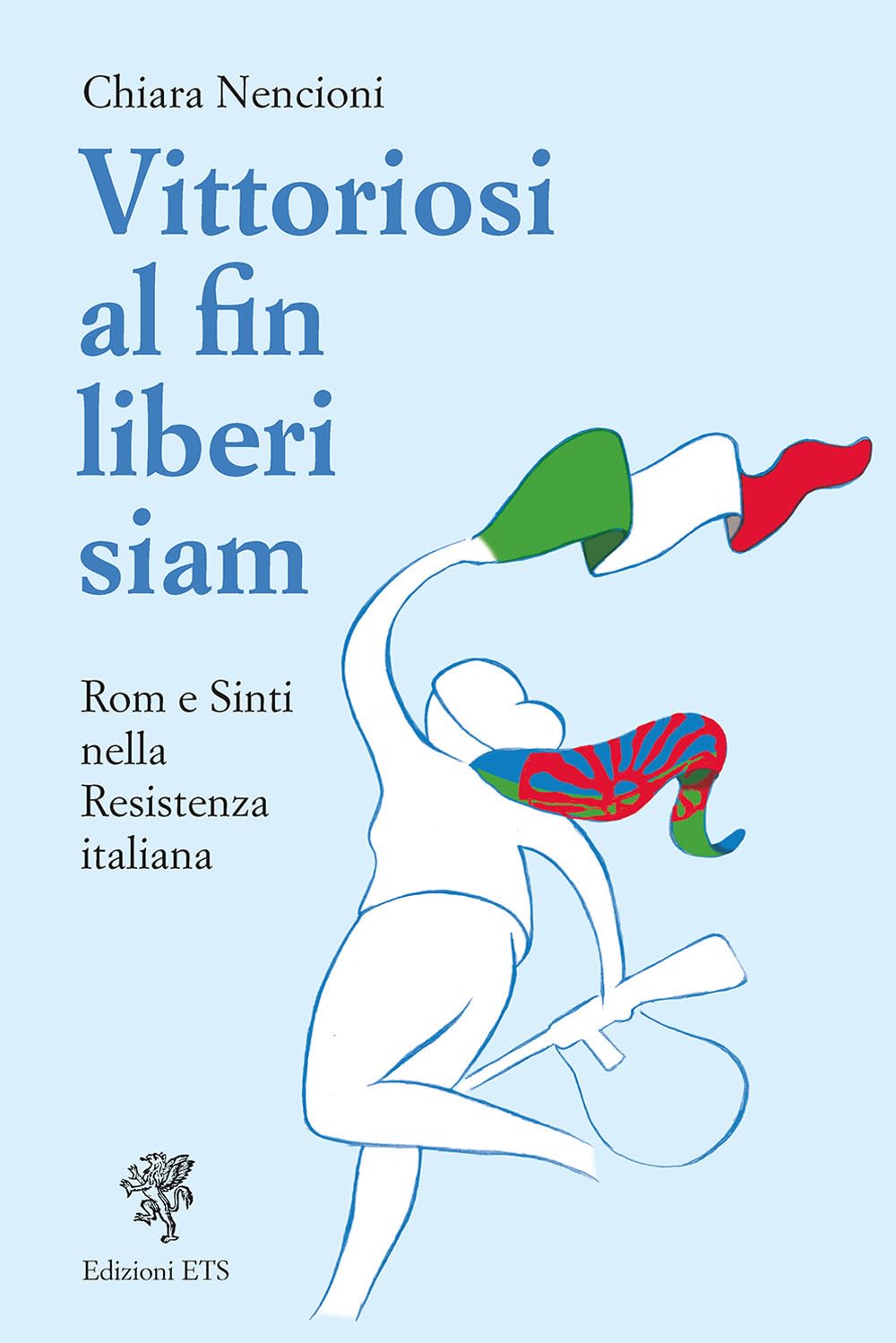 Vittoriosi, Al Fin Liberi Siam! Rom E Sinti Nella Resistenza Italiana - 4