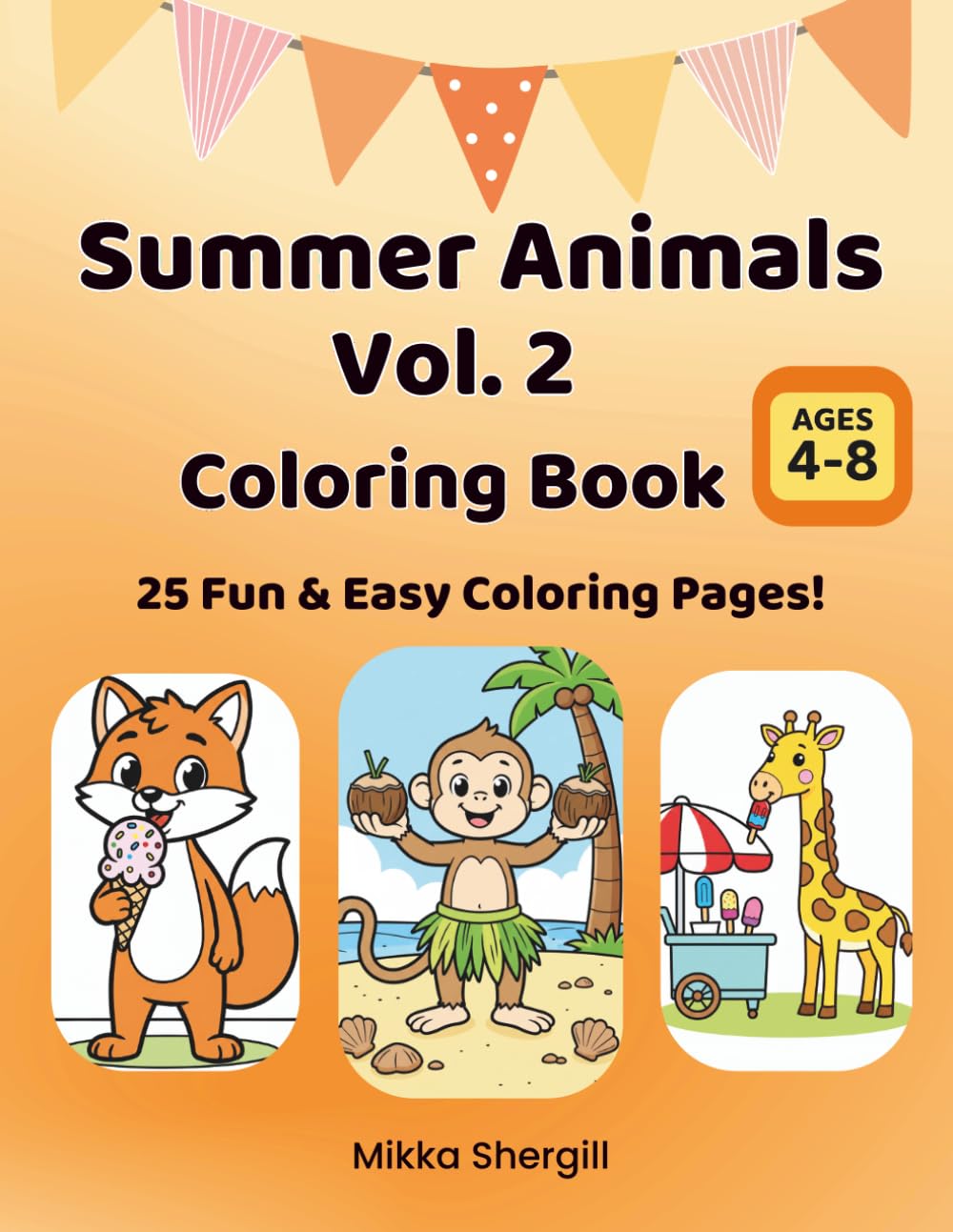 Summer Animals Vol. 2 Coloring Book: 25 Fun and Easy Summer-Themed Coloring Pages for Kids Ages 4–8 (Summer Animals Coloring Books)