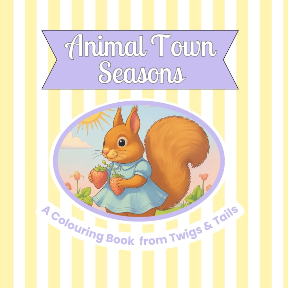 Animal Town Seasons: A Twigs and Tails Colouring Book (Animal Town Colouring Books by Twigs & Tails)