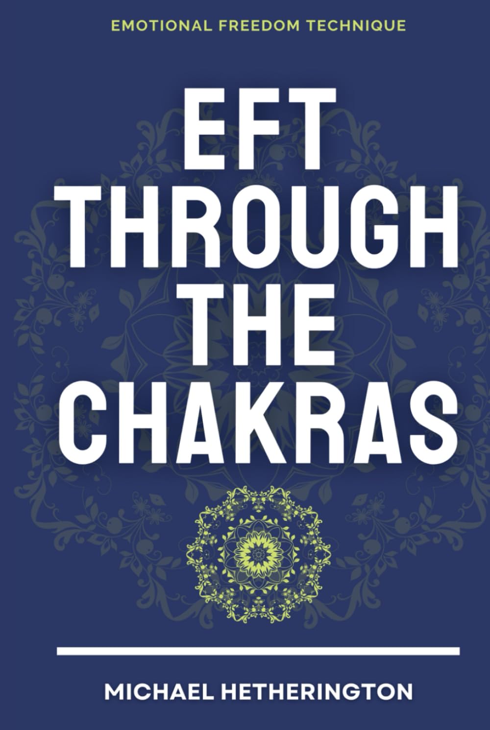 Emotional Freedom Technique (EFT) Through The Chakras