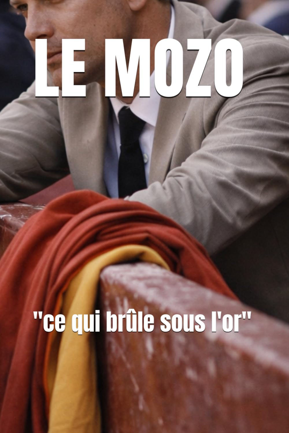 LE MOZO: ce qui brûle sous l'or