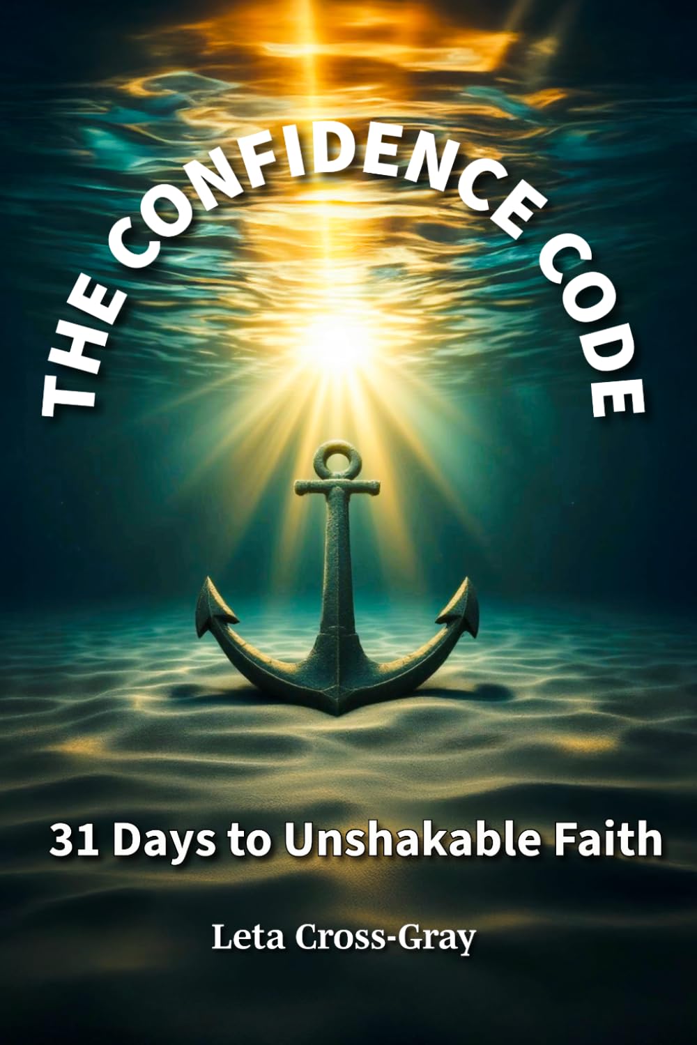 The Confidence Code: 31 Days to Unshakable Faith