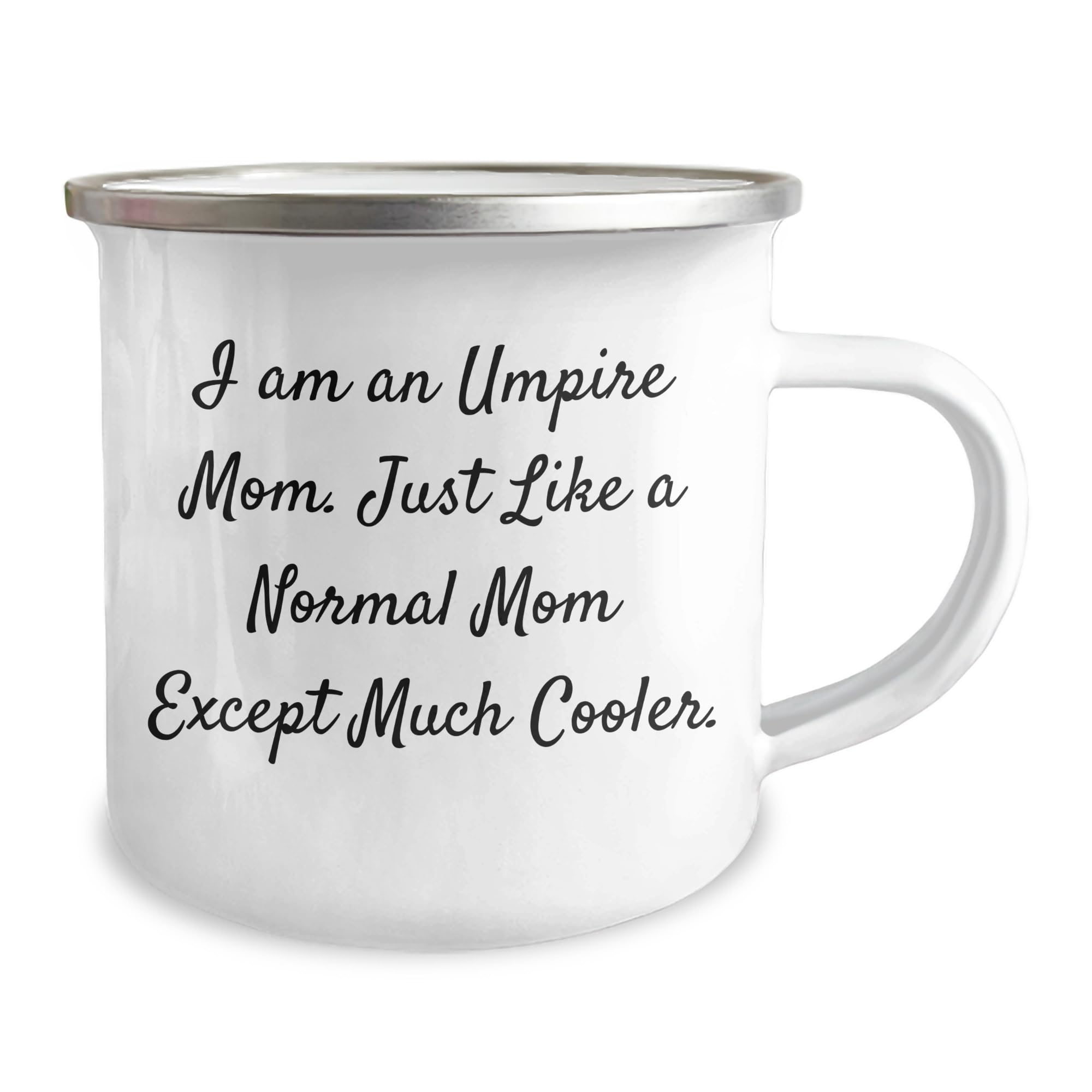 Umpire Mom Gifts Umpire Friends Camping Mug, I Am An Umpire Mom Just Like A Normal Mom Except Much Cooler., 12 oz Stainless Steel Hippie Camping Mug for Umpire Birthday Unique Gifts