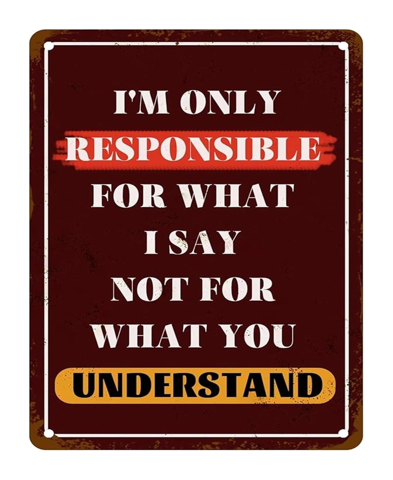 NWPNLXEA Humorous Sarcastic Quote Retro Tin Sign Im Only Responsible For What I Say Not For What You Understand Vintage Metal Art 8 X 12 in