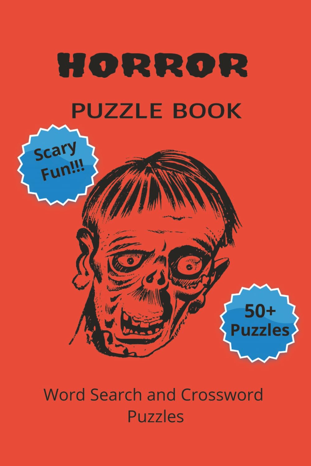 HORROR PUZZLE BOOK: Word Search and Crossword Puzzle Book With Easy To Read Print About Horror, Ghosts, Gore and more. 6 by 9 inches, 120 Pages, 50 ... Gift For Vacations, Holidays And More