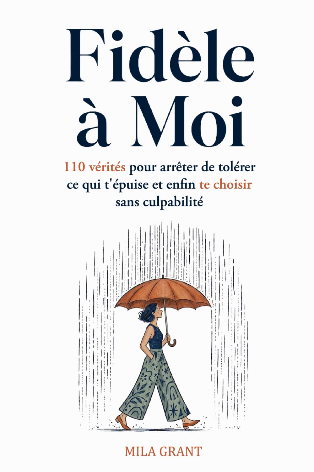 Fidèle à Moi: 110 vérités pour arrêter de tolérer ce qui t'épuise et enfin te choisir sans culpabilité