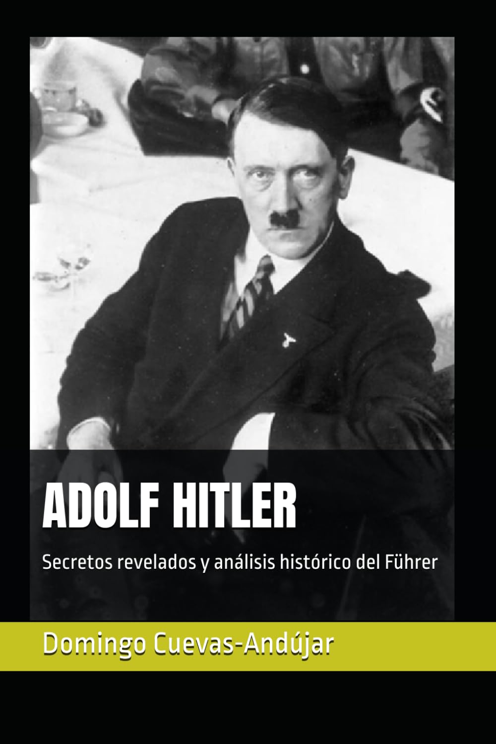 ADOLF HITLER: Secretos revelados y análisis histórico del Führer