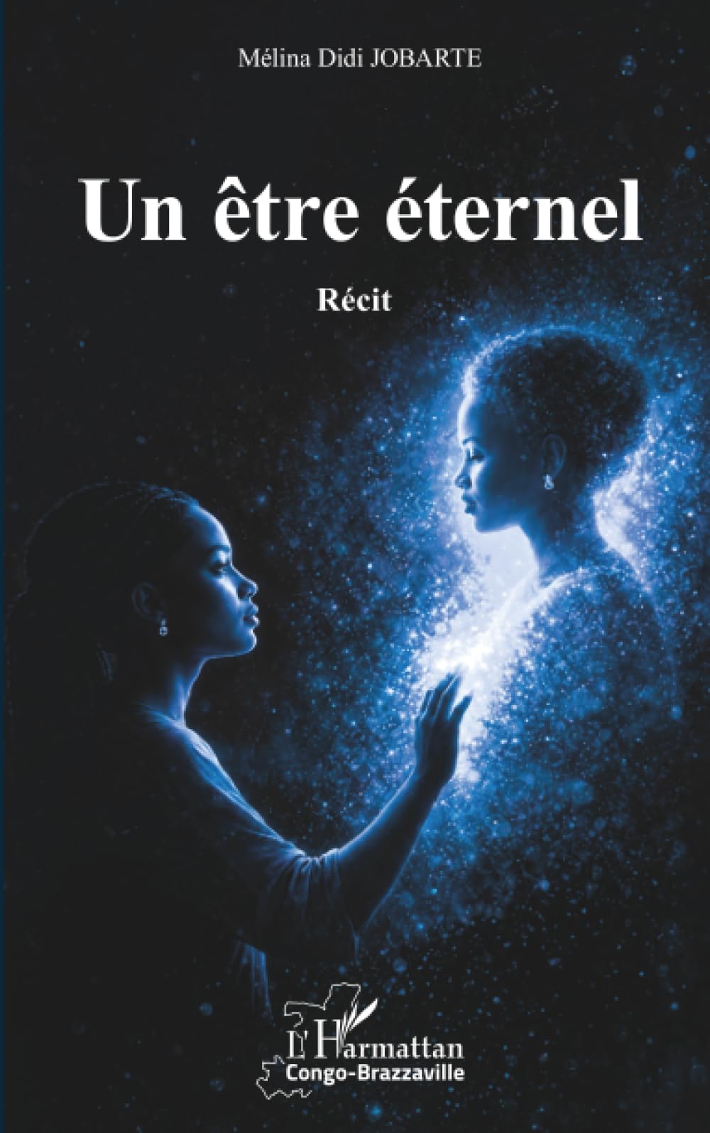 Un être éternel: Récit (Harmattan Congo-Brazzaville)