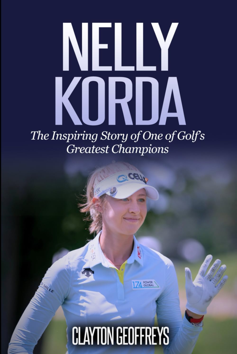 Nelly Korda: The Inspiring Story of One of Golf’s Greatest Champions (Golf Biography Books)