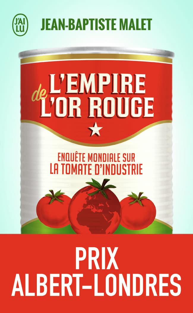 L'empire de l'or rouge: enquete mondiale sur la tomate d'industrie