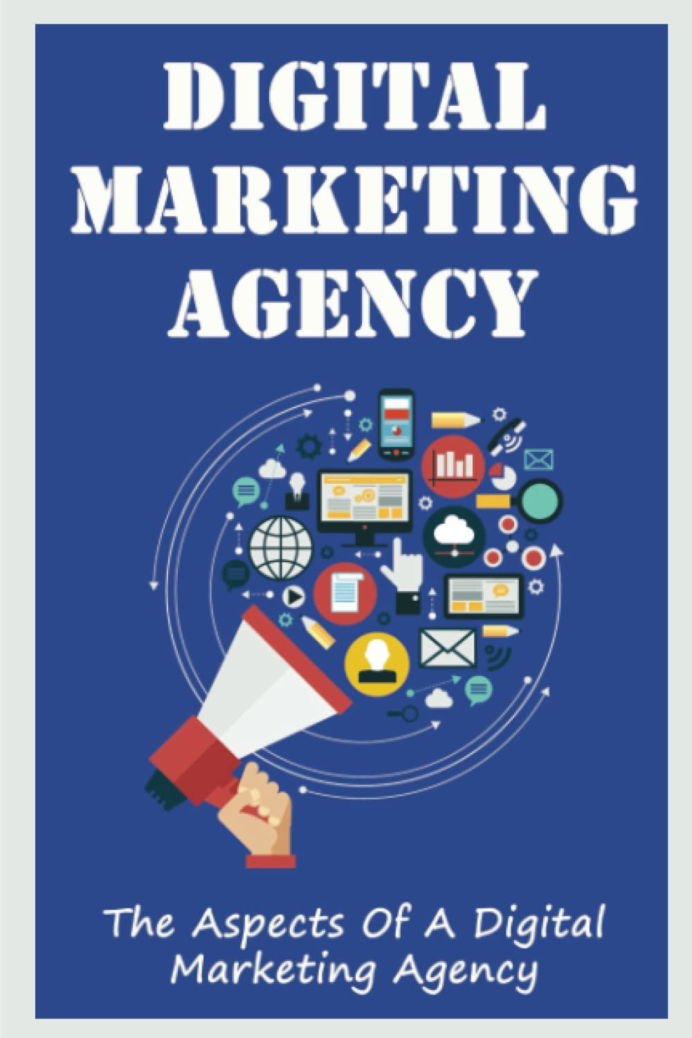 Digital Marketing Agency: The Aspects Of A Digital Marketing Agency